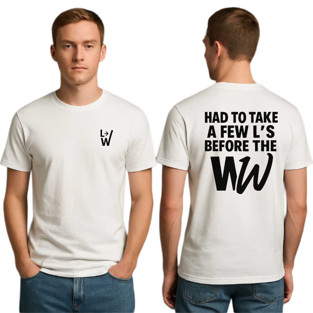 The L's to the W Shirt(Coming Soon)